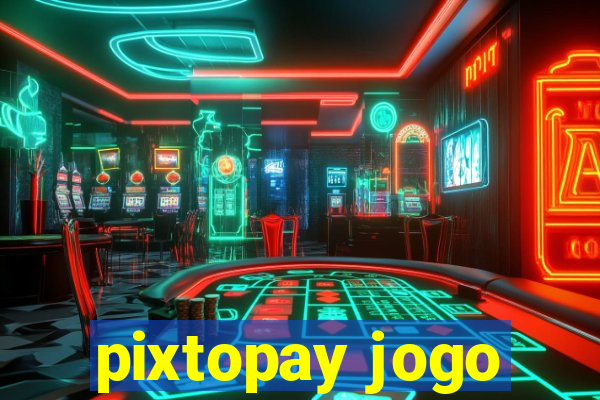 pixtopay jogo